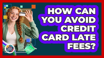 How Can You Avoid Credit Card Late Fees?