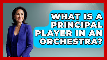 What Is A Principal Player In An Orchestra? - Classical Serenade