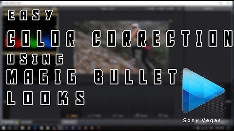 Color grade/correction using Magic Bullet Looks in Sony Vegas Pro 11,12,13,14