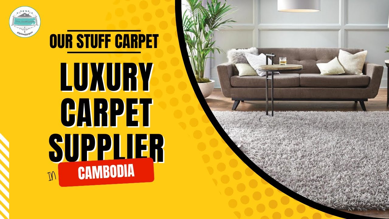 Luxury carpet supplier in Cambodia Our Stuff Carpet YouTube