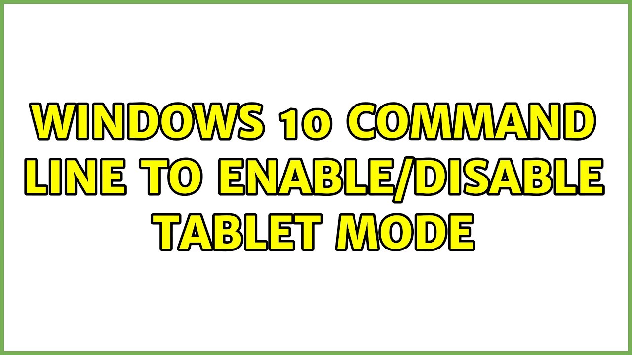 Windows 10 command line to enable/disable tablet mode YouTube