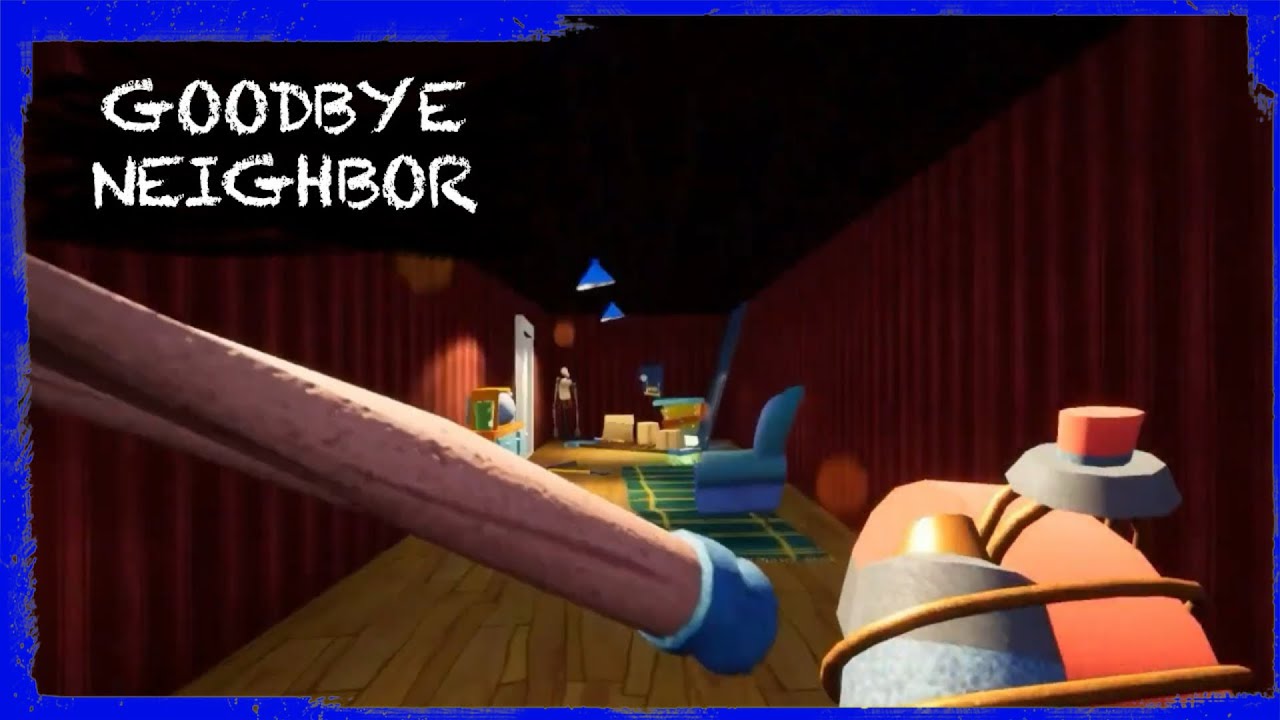 Goodbye Neighbour HELLO NEIGHBOR MOD: GOODBYE NEIGHBOR - YouTube