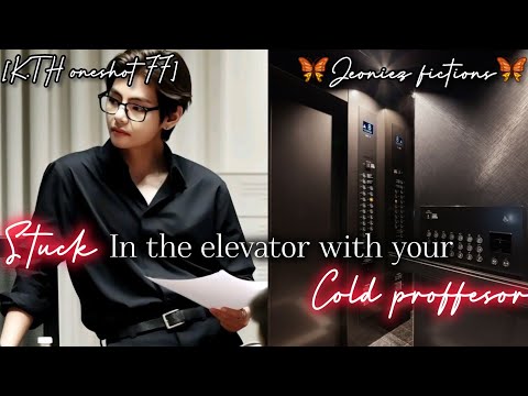 STUCK in the elevator with your ♡COLD PROFFESOR♡ [K.TH oneshot FF]
