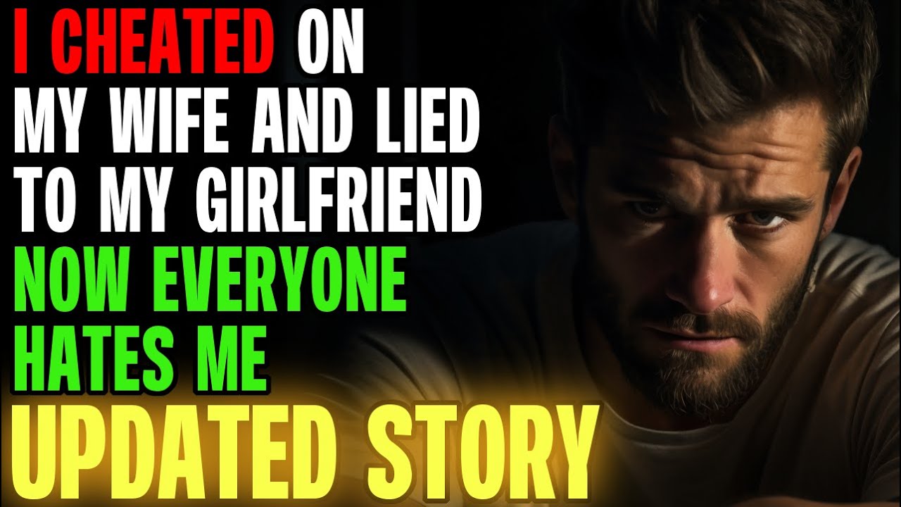 I Cheated On My Wife & Lied To My Girlfriend & Now Everyone Hates Me... r/Relationships