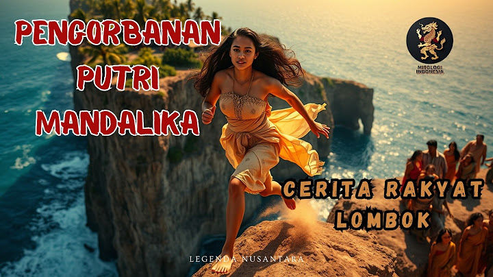 PUTRI MANDALIKA: Legenda Pengorbanan yang Menginspirasi dari Lombok