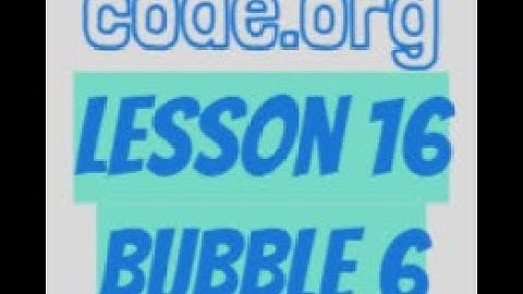 code.org Lesson 16 Bubble 6