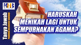 Apakah Harus Menikah Lagi Untuk Sempurnakan Agama? - Khalid Basalamah