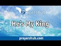 Hes my king  prayershub