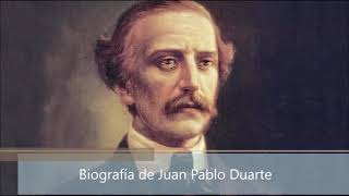 Biografía de Juan Pablo Duarte