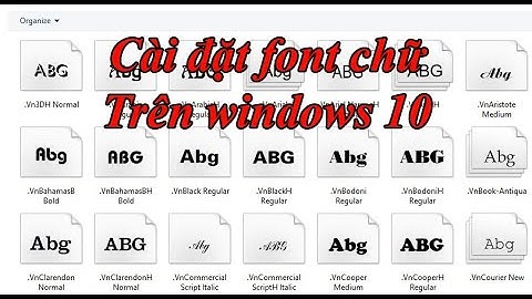 Cách chỉnh font chữ trong win 7, 8, 10, cài đặt font chữ cho máy tính