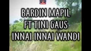 Innai Wandi Bardin mapil ft Tini gaus