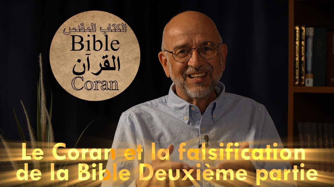 Le Coran et la falsification de la Bible (2) | Bible Coran Episode 11