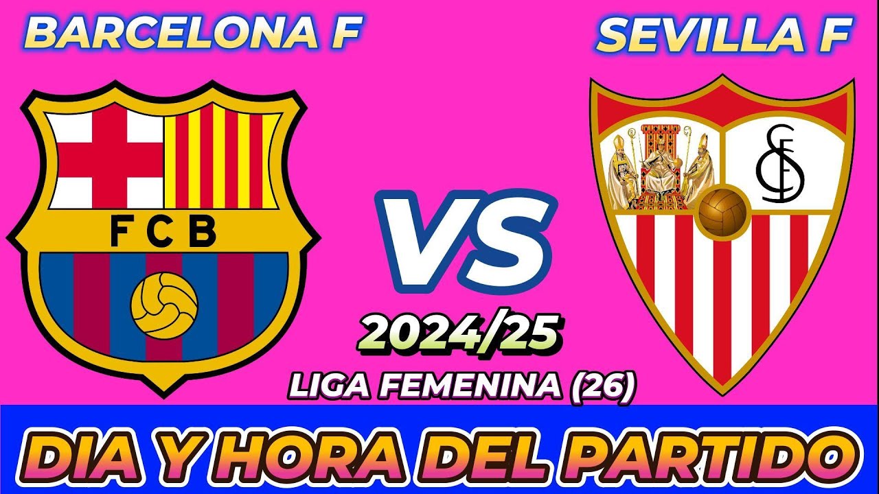BARCELONA VS SEVILLA FEMENINO CUÁNDO JUEGAN FECHA HORARIO DÍA Y HORA EN ...