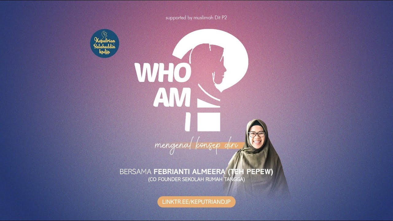 WHO AM I? mengenal konsep diri bersama Teh Pepew (Febrianti Almira)