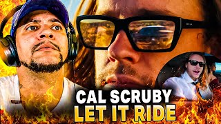 WE GOT MORE CAL!!! Cal Scruby - Let It Ride (LIVE REACTION)