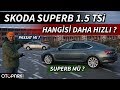 Skoda Superb 1.5 TSi | Passat karşısında nasıl ?