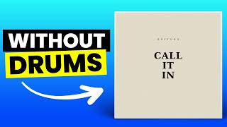 Call It In - Editors | No Drums (Drumless)