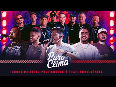 Puro Clima e Envolvência - Chora me liga / Pode chorar