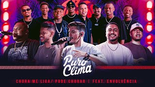 Puro Clima E Envolvncia  Chora Me Liga  Pode Chorar