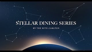 Unveiling The Stellar Dining Series by The Ritz-Carlton