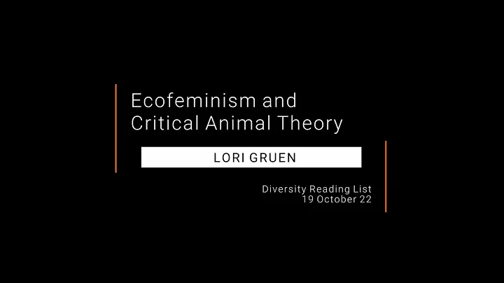 Lori Gruen: Ecofeminism and Critical Animal Theory