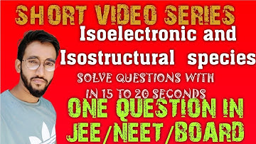 Isoelectronic and Isostructural  species,easy tricks ,best tricks to learn within 10 seconds,
