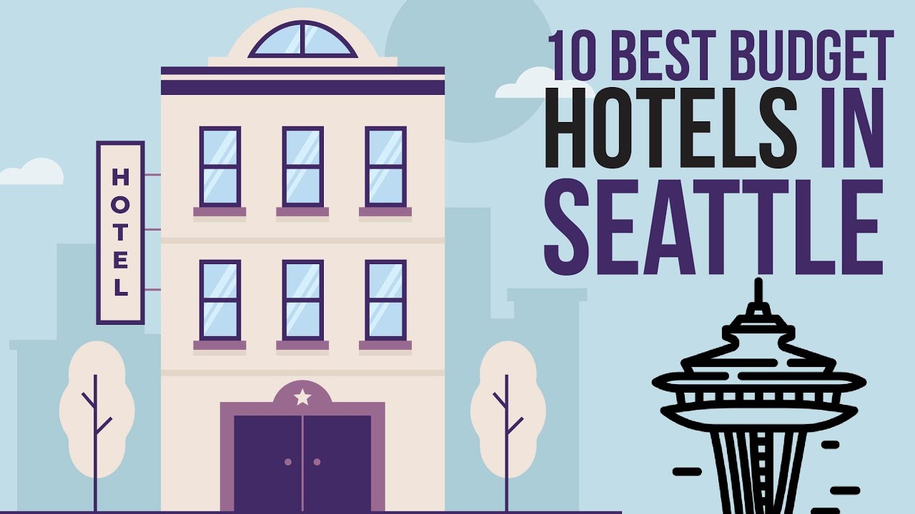 Top 10 best budget hotels in Seattle Cheapest Hotels List In Seattle