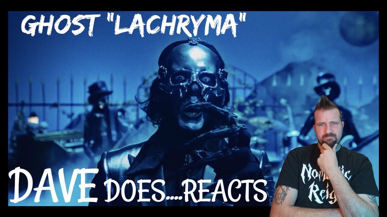 Ghost "Lachryma" - Dave Does REACTS