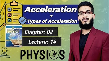 Acceleration | Types of Acceleration | Class 11 | Chapter 2 | Lecture 14 | Physics | Sindh Board