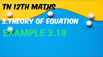 TN 12th MATHS EXAMPLE 3.18