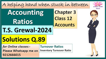 Accounting Ratios| T S Grewal 2024| Q89| Ch3| Class 12| Accounts| Solutions T S Grewal@learnwithease