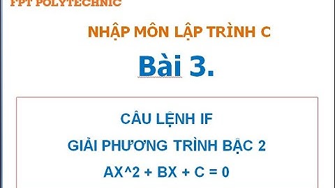 Nhập môn lập trình C Bài 3: Giải phương trình bậc 2