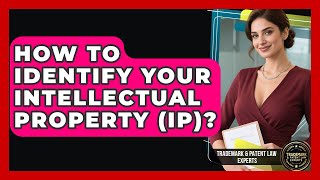 How To Identify Your Intellectual Property Ip? - Trademark And Patent Law Experts