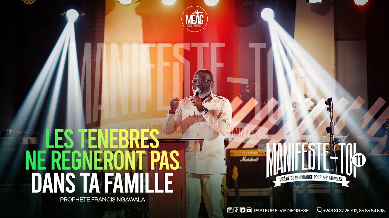 LES TENEBRES NE REGNERONT PAS DANS MA FAMILLE | Prophète Francis NGAWALA | MT 11