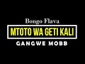 GANGWE MOBB ~ Mtoto wa geti kali