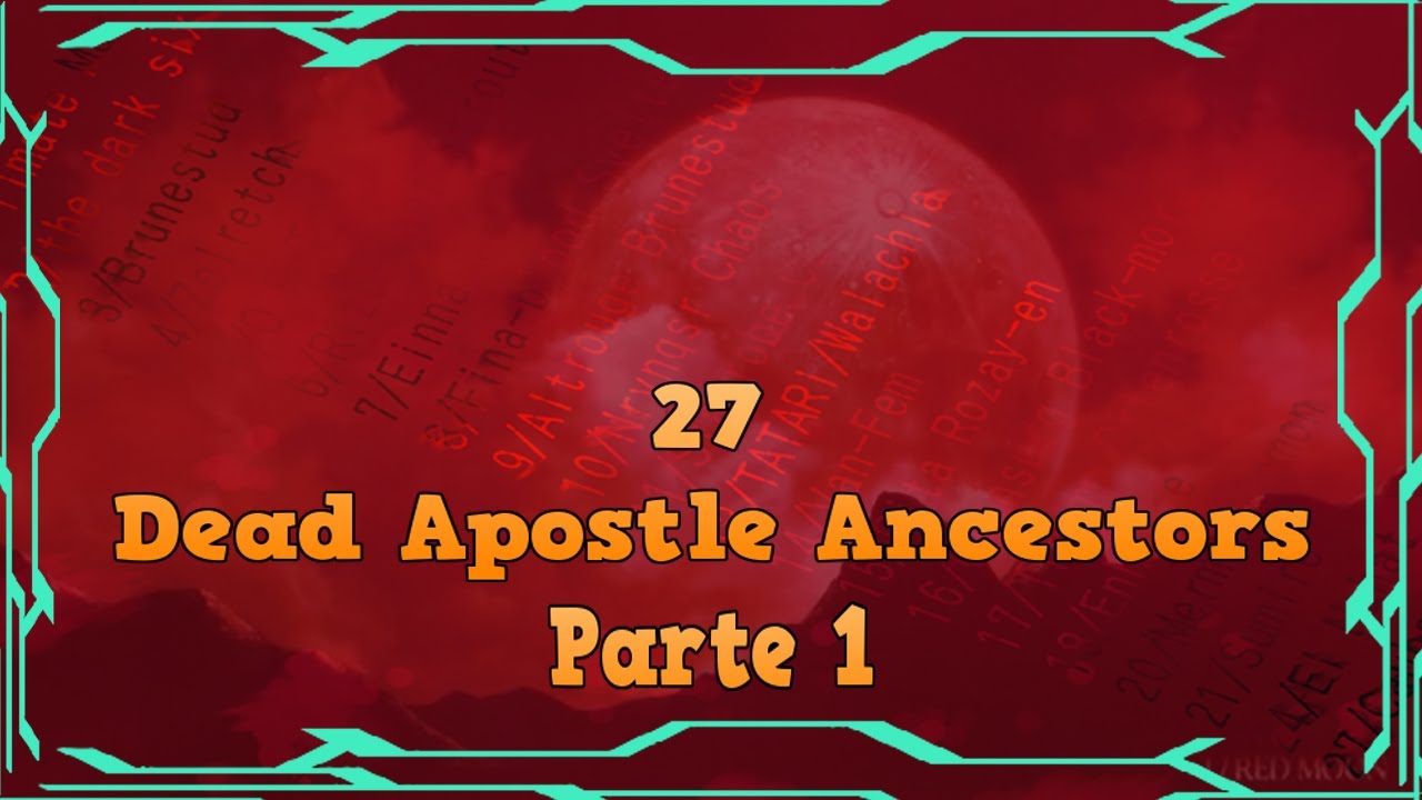 Los 27 Ancestros De Los Apostoles Muertos | Parte 1