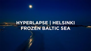 Frozen Baltic Sea in Helsinki, 4K Hyperlapse