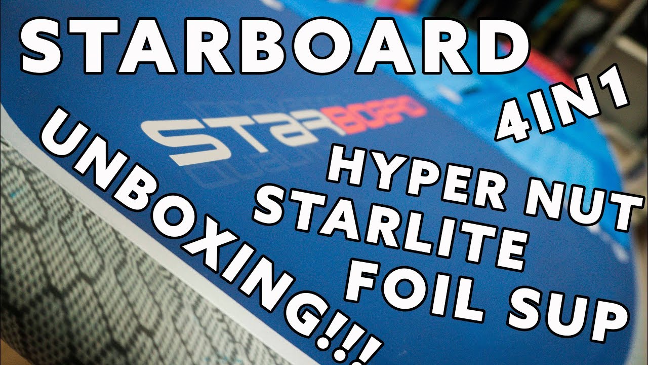 STARBOARD 2019 HYPER NUT STARLITE FOIL SUP UNBOXING!!!
