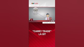 Carry trade là gì? #vtv #thegioi24h #vtvglobalthegioi24h #tintuc #thoisu #shorts #nhatban