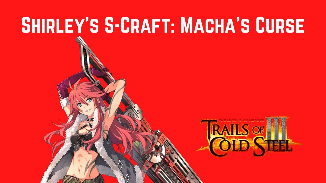 Shirley Orlando's S-Craft: Macha's Curse (Trails of Cold Steel III) | 54 Hit Points 