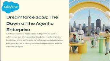 Dreamforce 2025 Recap - Salesforce AI Revolution: Agentforce 360, OpenAI & The "Agentic Enterprise"