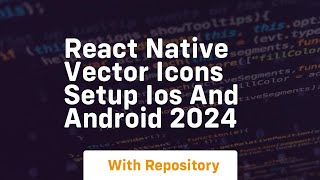 react native vector icons setup ios and android 2024