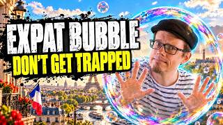 The Expat Bubble Trap in France: Why You Still Don’t Speak French