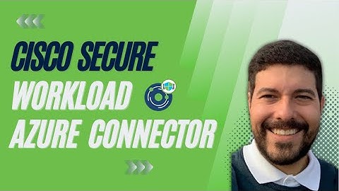Cisco Secure Workload 3.7 Release - Azure Connector