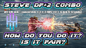 Tekken 7: Steve Season 3 df2 CH "Shiro" Combo. How do you do it? Is it fair?