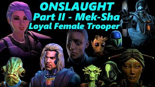 SWTOR ONSLAUGHT Part2 - Mek-sha - Loyal Female Trooper