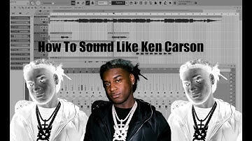 HOW TO SOUND LIKE KEN CARSON ON FL STUDIO (FREE PRESET + TEMP)