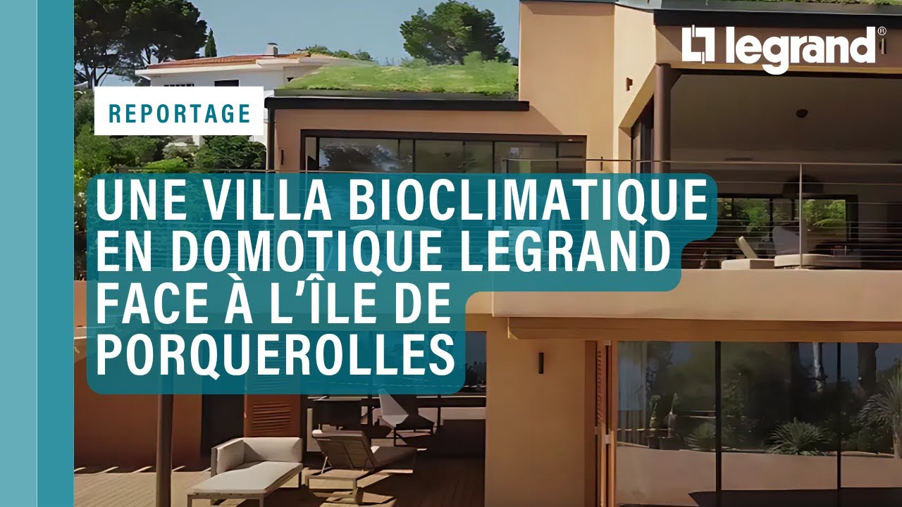 Découvrez une villa bioclimatique et en domotique Legrand face à l’île de Porquerolles