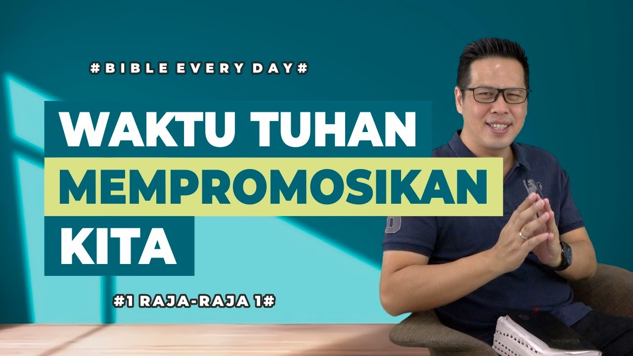 Waktu Tuhan Mempromosikan Kita (1 Raja-Raja 1) - Petrus Kwik  |  BIBLE EVERY DAY
