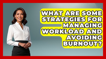 What Are Some Strategies for Managing Workload and Avoiding Burnout? | Job Success Network